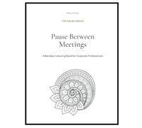 Pause Between Meetings: A Mandala Colouring Book for Corporate Professionals