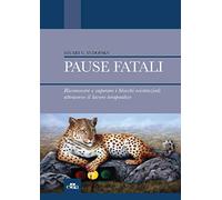 Pause fatali. Riconoscere e superare i blocchi esistenziali attraverso il lavoro terapeutico