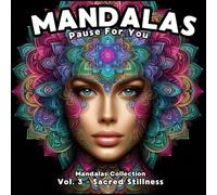 Pause for You: Self-Care Mandalas to Color - Sacred Stillness: 50 mindful mandalas to calm your mind, find peace, and reconnect with yourself - Part of the Mandalas Collection Series