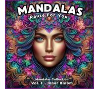 Pause for You: Self-Care Moments to Color Mandalas for Mindful Relaxation: 50 calming designs to help you reconnect with yourself - Mandalas Collection Vol. 1 - Inner Bloom