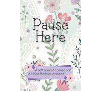 Pause Here: A soft space to pause and put your feelings on paper / 6x9" 120 lined pages