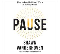 Pause: How to Lead Brilliant Work in a Busy World
