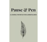 Pause & Pen: A JOURNAL FOR REFLECTION & MINDFULLNESS