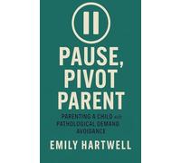 Pause, Pivot, Parent: Parenting a Child With Pathological Demand Avoidance