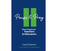 Pause & Pray: Short Prayers for Teachers & Educators