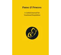 Pause & Process: A Guided Journal for Overwhelm, Anxiety and Mindful Self-Awareness