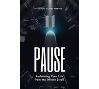 PAUSE: Reclaiming Your Life from the Infinite Scroll