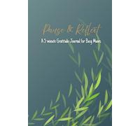 Pause & Reflect: A gratitude and self-care journal for busy mums