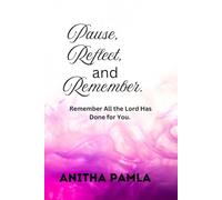 Pause, Reflect, And Remember.: Remember All the Lord Has Done for You.