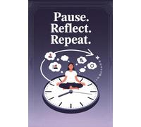 Pause. Reflect. Repeat.: A Journal for Processing Everyday Thoughts & Emotions