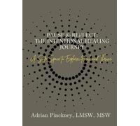 Pause & Reflect: The Intentional Healing Journey: A Safe Space to Explore, Heal, and Thrive