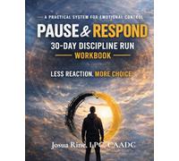 PAUSE & RESPOND 30-Day Discipline Workbook: A Practical System for Emotional Control