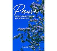 Pause: The Neurodivergent Nurse Diaries