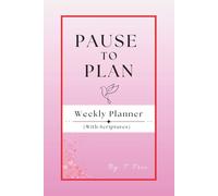 Pause to Plan ~ Pink Passion & Purpose: (Planner with weekly scriptures)
