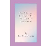 Pause to Purpose: Breaking Free from Trauma-Induced Procrastination