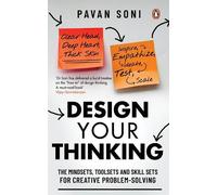 Design Your Thinking: The Mindsets, Toolsets and Skill Sets for Creative Problem-Solving