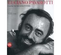 Pavarotti. L'uomo che emozionò il mondo