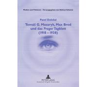 Pavel Dolezal Tomás G. Masaryk, Max Brod und das Prager Tagblatt (19 (Tascabile)