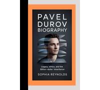 PAVEL DUROV BIOGRAPHY: LEGACY, ETHICS, AND THE BILLION-DOLLAR INHERITANCE