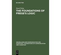 Pavel Tichy The Foundations of Frege's Logic (Copertina rigida)