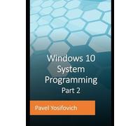 Pavel Yosifovich Windows 10 System Programming, Part 2 (Tascabile)