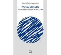 Pavese diverso. Incanto e racconto dai mari alla luna
