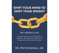 Dr. Pavi Kundhal MD Pavi Kundha Shift Your Mind To Shift Your Weigh (Tascabile)