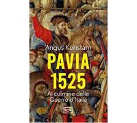 Pavia 1525. Al culmine delle Guerre d'Italia