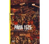 Pavia 1525. Al culmine delle Guerre d'Italia