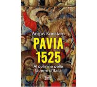 Pavia 1525. Al culmine delle Guerre d'Italia