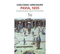 Pavia, 1655. Cinquantadue giorni d'assedio