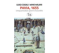 Pavia, 1655. Cinquantadue giorni d'assedio