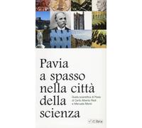 Pavia, a spasso nella città della scienza - Redi Carlo Alberto, Monti Manuela