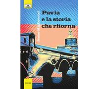 Pavia e la storia che ritorna