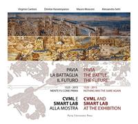 PAVIA, LA BATTAGLIA, IL FUTURO. 1525-2015, NIENTE FU COME PRIMA. CVML E SMART LA