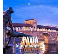 Pavia, le 100 meraviglie (+1). Ediz. illustrata