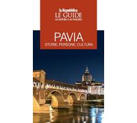 Pavia. Storie, persone, cultura. Le guide ai sapori e ai piaceri