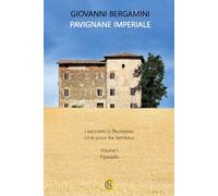 Pavignane Imperiale. I racconti di Pavignane città sulla via Imperiale. Il passato (Vol. 1)