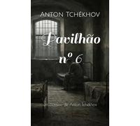 Pavilhão nº 6: um clássico de Anton Tchékhov