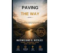 Paving the Way: Book 1: Keys to Building a Solid Foundation for Lasting Success and Moving Forward with Purpose, Discipline, Faith, and Direction