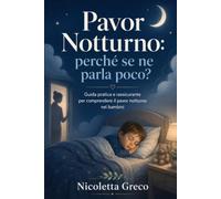 PAVOR NOTTURNO: Perché se ne parla poco?: Guida pratica e rassicurante per comprendere il pavor notturno nei bambini: 1