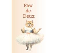 Paw de Deux: A Darling Cat Ballerina Notebook: Unleash Your Creativity with a Dash of Whimsy! Explore the Full Collection!