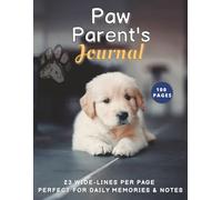 Paw Parent’s Journal: Dog Care Notes & Memories: 23 lines per page, 8.5x11 Inches, 100 Pages.