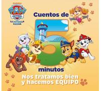 Paw Patrol | Patrulla Canina. Recopilatorio de cuentos - Cuentos de 5 minutos. Nos tratamos bien y hacemos equipo