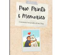 Paw Prints & Memories: A memory keepsake of my Dog
