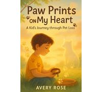 Paw Prints on My Heart: A Kid's Journey Through Pet Loss