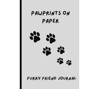 Paw Prints on Paper: Dog Furry Friend Journal: A Journal for All Dog Lover (Dog Owner Gift book, Dog Baby Book) 120 pages 6x9