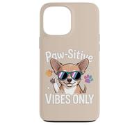 Paw-sitive Vibes - Chihuahua per amanti dei cani Custodia per iPhone 13 Pro Max