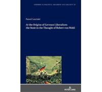 Paweł Lesiński At the Origins of German Liberalism: the State (Copertina rigida)