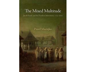 Paweł Maciejko The Mixed Multitude (Tascabile) Jewish Culture and Contexts